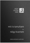 Hegyi Zoltán Imre - Mit is tanultam - Négy kvartett