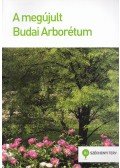 Czigány Krisztián,dr. Honfi Péter,Kohut Ildikó,Schmidt Gábor,Sütöriné dr. Diószegi Magdolna - A megújult Budai Arborétum