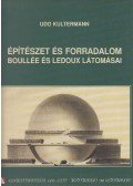 Kultermann, Udo - Építészet és forradalom - Boullée és Ledoux látomásai