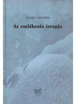 Szabó Andrea - Az emlékezés iszapja Szabó Andrea - Az emlékezés iszapja, Budapest 2008 antikvár könyv