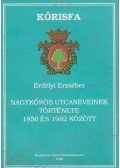 Erdélyi Erzsébet - Nagykőrös utca neveinek története 1850 és 1982 között