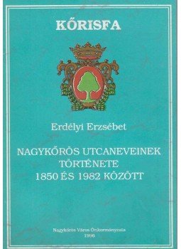 Erdélyi Erzsébet - Nagykőrös utca neveinek története 1850 és 1982 között,  0 antikvár könyv