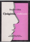 Balázs Géza - Újságírás, rádiózás