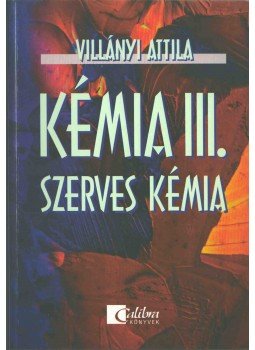 Villányi Attila - Kémia III. Villányi Attila - Kémia III., 2002 antikvár könyv