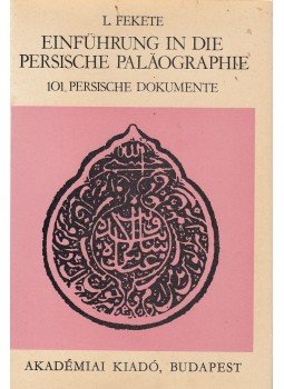L. Fekete - Einführung in die Persische Paläographie L. Fekete - Einführung in die Persische Paläographie, Budapest 1977 antikvár könyv