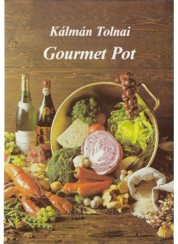 Tolnai Kálmán - Gourmet Pot Tolnai Kálmán - Gourmet Pot, Budapest 1986 antikvár könyv
