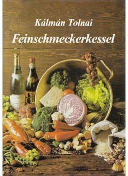 Tolnai Kálmán - Feinschmeckerkessel Tolnai Kálmán - Feinschmeckerkessel, Budapest 1986 antikvár könyv