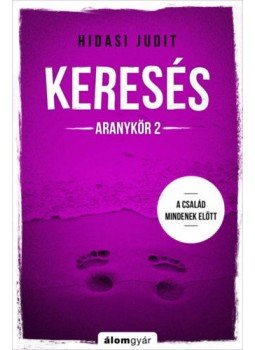 Hidasi Judit - Keresés - Aranykör 2 - A család mindenek előtt Hidasi Judit - Keresés - Aranykör 2 - A család mindenek előtt, null 2019 antikvár könyv