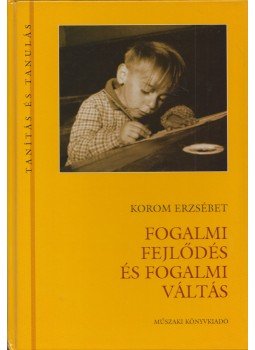 Korom Erzsébet - Fogalmi fejlődés és fogalmi váltás, Budapest 2005 antikvár könyv