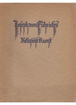 Schmidt, Paul Ferdinand - Joseph von Führichs - Religiöse Kunst, Berlin 1920 antikvár könyv