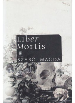 Szabó Magda - Liber Mortis Szabó Magda - Liber Mortis, Budapest 2012 antikvár könyv