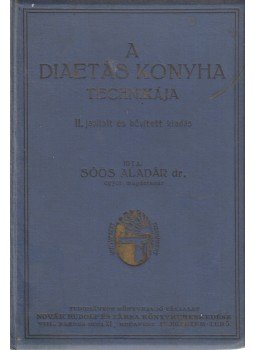 Dr. Soós Aladár - A diaetás konyha technikája, Budapest 0 antikvár könyv