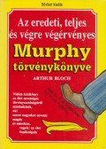 Arthur Bloch - Az eredeti, teljes és végre végérvényes Murphy törvénykönyve