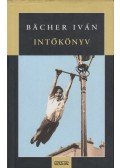 Bacher Iván - Intőkönyv (dedikált)