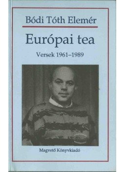 Bódi Tóth Elemér - Európai tea Bódi Tóth Elemér - Európai tea, Budapest 1993 antikvár könyv