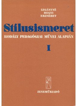 Legányné Hegyi Erzsébet - Stílusismeret Kodály pedagógiai művei alapján I. (dedikált), Budapest 1982 antikvár könyv