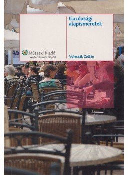 Voleszák Zoltán - Gazdasági alapismeretek Voleszák Zoltán - Gazdasági alapismeretek, Budapest 2006 antikvár könyv