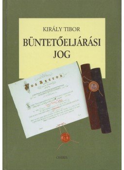 Király Tibor - Büntetőeljárási jog Király Tibor - Büntetőeljárási jog, Budapest 2001 antikvár könyv