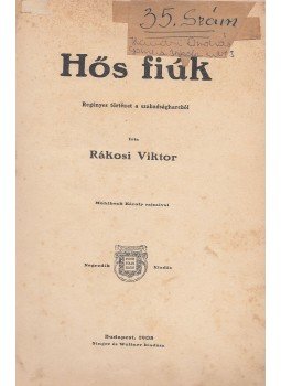 Rákosi Viktor - Hős fiúk Rákosi Viktor - Hős fiúk, Budapest 1908 antikvár könyv