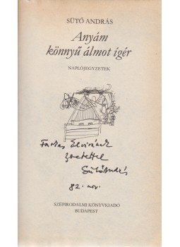 Sütő András - Anyám könnyű álmot ígér (Dedikált) Sütő András - Anyám könnyű álmot ígér (Dedikált), Budapest 1981 antikvár könyv