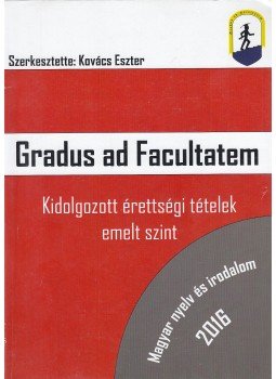 Kovács Eszter - Magyar nyelv és irodalom - Kidolgozott érettségi tételek emelt szint 2016, Budapest 2016 antikvár könyv