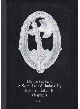 Dr. Farkas Jenő - A Szent László Hadosztály katonái írták... II. Dr. Farkas Jenő - A Szent László Hadosztály katonái írták... II., 2005 antikvár könyv