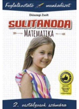 Diószegi Zsolt - Sulitanoda - 2. osztályosok számára - Matematika - Foglalkoztató munkafüzet, null 2019 antikvár könyv