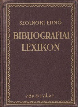 Szolnoki Ernő - Bibliografiai lexikon Szolnoki Ernő - Bibliografiai lexikon, Budapest 1943 antikvár könyv