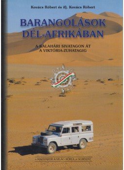 Kovács Róbert, Ifj. Kovács Róbert - Barangolások Dél-Afrikában Kovács Róbert, Ifj. Kovács Róbert - Barangolások Dél-Afrikában, 1997 antikvár könyv