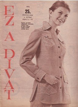 Faragó Ilona - Ez a divat 1972. 25. évfolyam 6. szám Faragó Ilona - Ez a divat 1972. 25. évfolyam 6. szám, Budapest 1972 antikvár könyv