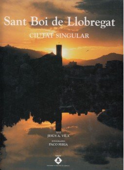 Jesús A. Vila - Sant Boi de Llobregat Jesús A. Vila - Sant Boi de Llobregat, Barcelona 2003 antikvár könyv