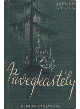 Semjén Gyula - Az üvegkastély Semjén Gyula - Az üvegkastély, Budapest 1946 antikvár könyv