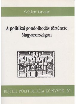 Schlett István - A politikai gondolkodás története Magyarországon 1., Budapest 2004 antikvár könyv