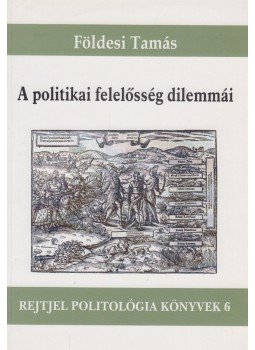 Földesi Tamás - A politikai felelősség dilemmái Földesi Tamás - A politikai felelősség dilemmái, Budapest 2000 antikvár könyv