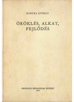 Kontra György - Öröklés, alkat, fejlődés (dedikált) Kontra György - Öröklés, alkat, fejlődés (dedikált), 1970 antikvár könyv