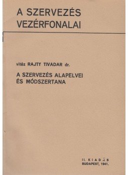 Rajty Tivadar - A szervezés alapelvei és módszertana Rajty Tivadar - A szervezés alapelvei és módszertana, Budapest 1941 antikvár könyv