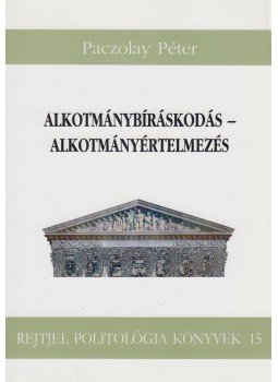 Paczolay Péter - Alkotmánybíráskodás - Alkotmányértelmezés, Budapest 2003 antikvár könyv