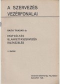 Raith Tivadar - Az iratváltás, blankettaszervezés és iratkezelés organizációs irányelvei