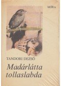 Tandori Dezső - Madárlátta tollaslabda