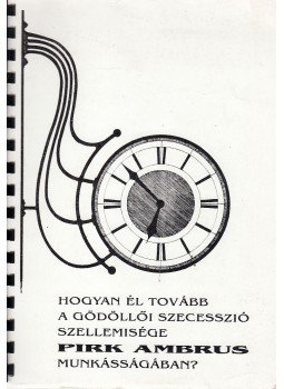 Varga Kálmán - Hogyan él tovább a gödöllői szecesszió szellemisége Pirk Ambrus munkásságában?, Gödöllő 1993 antikvár könyv