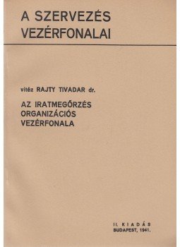 Rajty Tivadar - Az iratmegőrzés organizációs vezérfonala, Budapest 1941 antikvár könyv