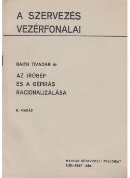 Raith Tivadar - Az írógép és a gépírás racionalizálása, Budapest 1939 antikvár könyv