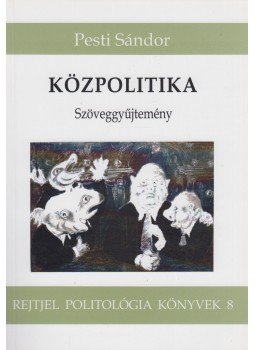 Pesti Sándor - Közpolitika Pesti Sándor - Közpolitika, Budapest 2001 antikvár könyv