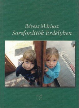 Révész Máriusz - Sorsfordítók Erdélyben (dedikált) Révész Máriusz - Sorsfordítók Erdélyben (dedikált), Budapest 0 antikvár könyv