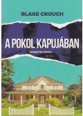 Blake Crouch - A pokol kapujában
