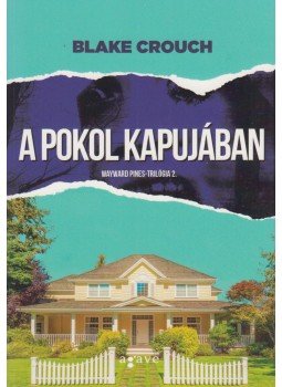 Blake Crouch - A pokol kapujában Blake Crouch - A pokol kapujában, Budapest 2015 antikvár könyv