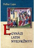 Dolhai Lajos - Egyházi latin nyelvkönyv