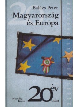 Balázs Péter - Magyarország és Európa Balázs Péter - Magyarország és Európa, Budapest 2011 antikvár könyv