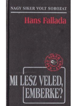 Hans Fallada - Mi lesz veled, emberke? Hans Fallada - Mi lesz veled, emberke?, 0 antikvár könyv