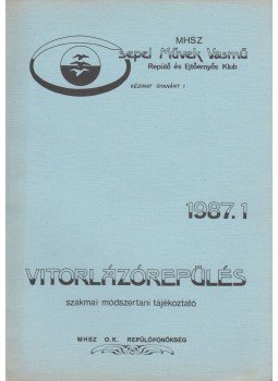 Szepesi József (szerk.) - Vitorlázórepülés 1987.1 Szepesi József (szerk.) - Vitorlázórepülés 1987.1, Budapest 1987 antikvár könyv